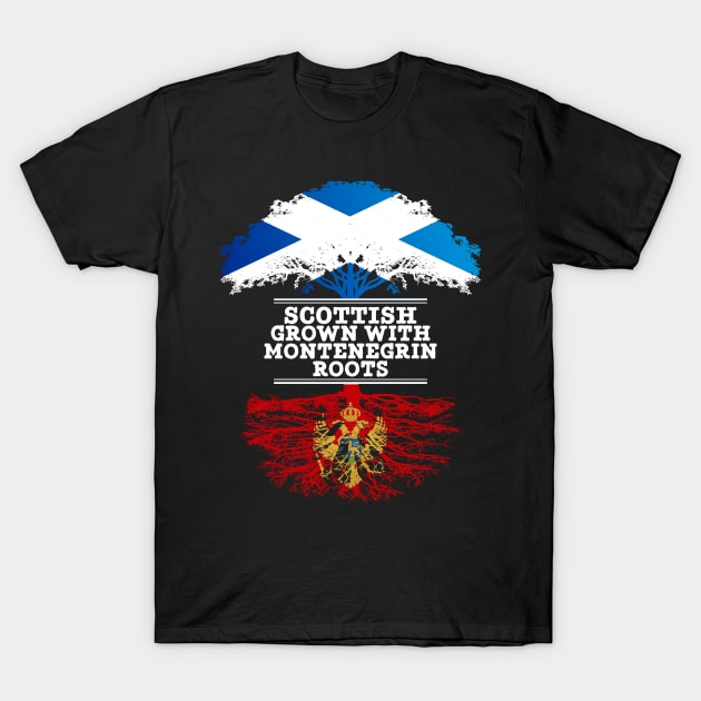 Scottish Grown With Montenegrin Roots - Gift for Montenegrin With Roots From Montenegro T-Shirt by Country Flags